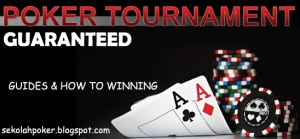 Panduan Bermain Poker Turnamen Guaranteed